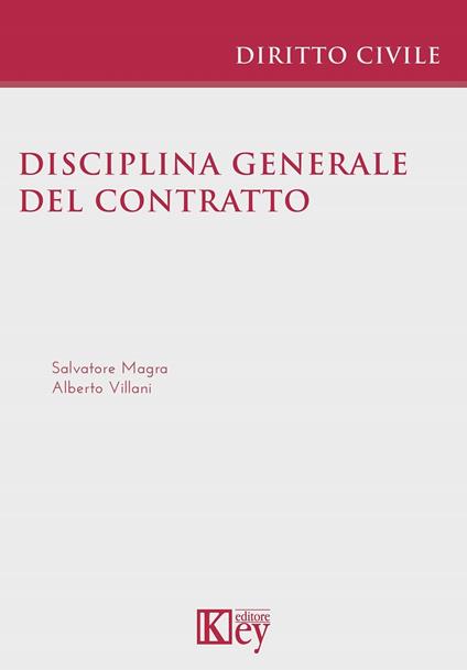 Disciplina generale del contratto - Salvatore Magra,Alberto Villani - copertina