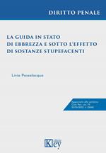 La guida in stato di ebbrezza e sotto l’effetto di sostanze stupefacenti
