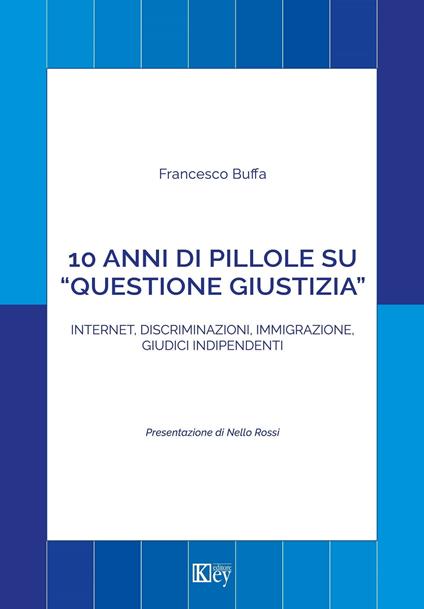 10 anni di pillole su “questione giustizia” - Francesco Buffa - ebook