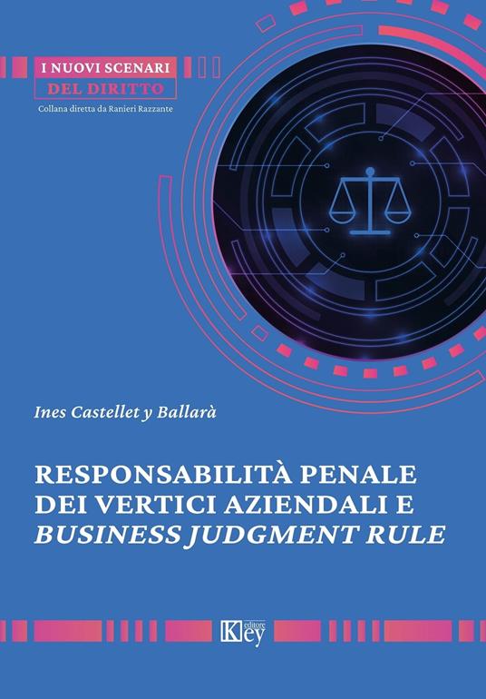 Responsabilità penale dei vertici aziendali e business judgment rule - Ines Castellet y Ballarà - ebook