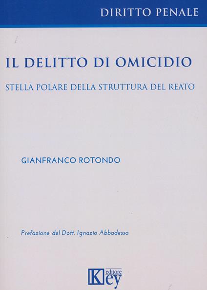Il delitto di omicidio. Stella polare della struttura del reato - Gianfranco Rotondo - copertina