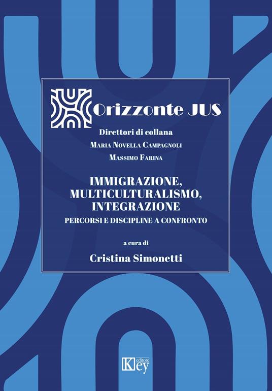 Immigrazione, multiculturalismo, integrazione. Percorsi e discipline a confronto - Cristina Simonetti - copertina