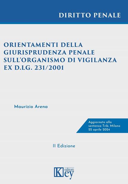 Orientamenti della giurisprudenza penale sull’organismo di vigilanza ex D.lgs. 231/2001 - Maurizio Arena - copertina