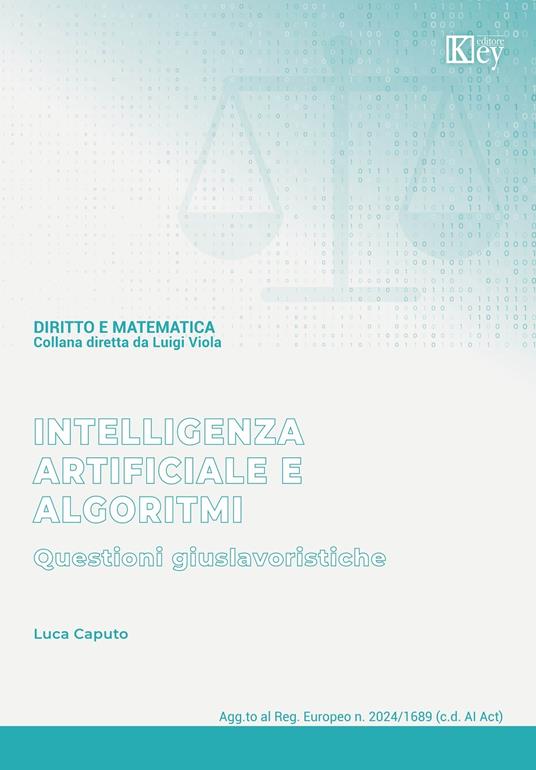 Intelligenza artificiale e algoritmi. Questioni giuslavoristiche - Luca Caputo - copertina