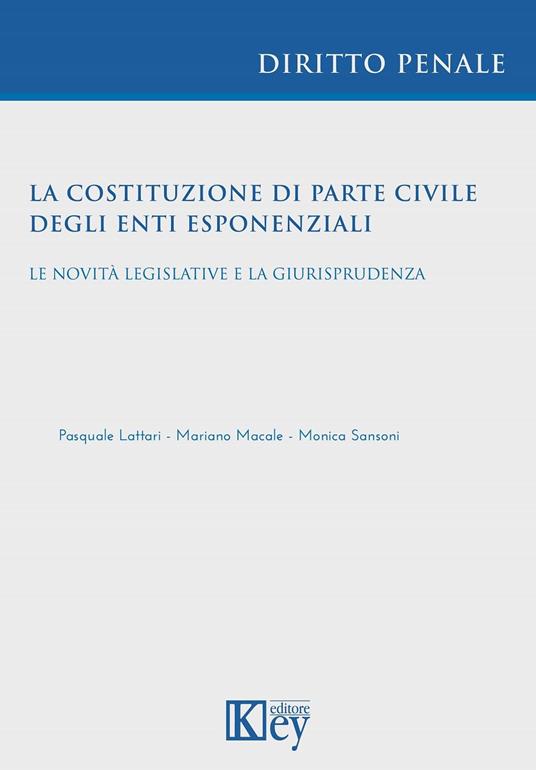 La costituzione di parte civile degli enti esponenziali - Pasquale Lattari,Mariano Macale,Monica Sansoni - ebook