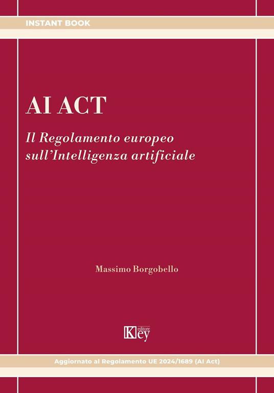 AI Act. Il Regolamento europeo sull'Intelligenza artificiale - Massimo Borgobello - ebook