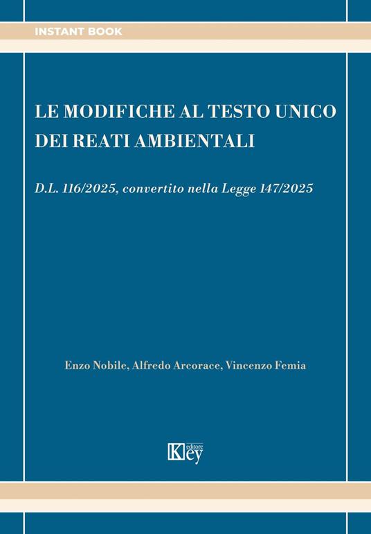 Le modifiche al testo unico dei reati ambientali - Alfredo Arcorace,Vincenzo Femia,Enzo Nobile - ebook