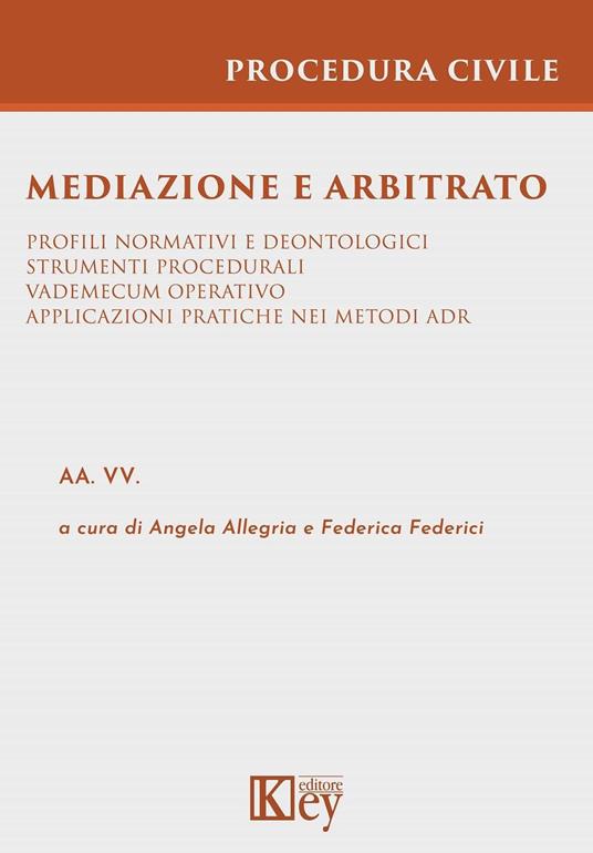 Mediazione e arbitrato - Angela Allegria,Federica Federici - ebook