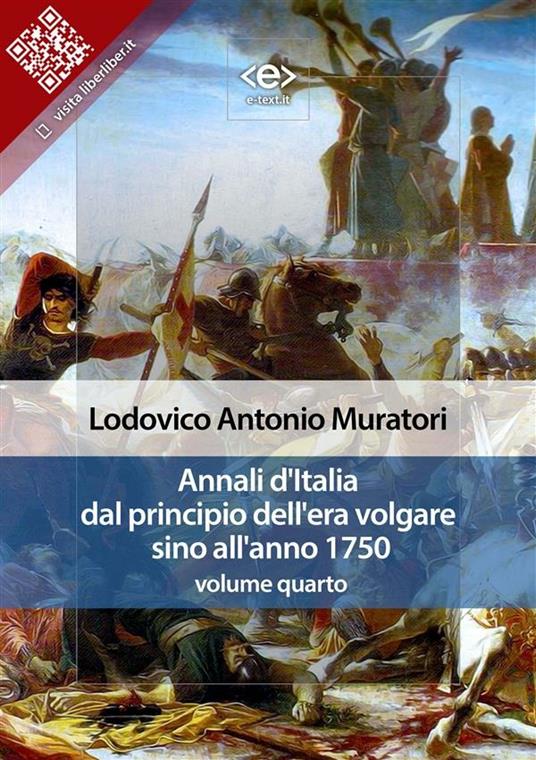 Annali d'Italia dal principio dell'era volgare sino all'anno 1750. Vol. 4 - Lodovico Antonio Muratori - ebook