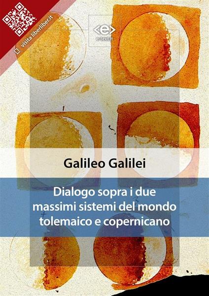 Dialogo sopra i due massimi sistemi del mondo tolemaico e copernicano - Galileo Galilei - ebook