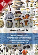 I funghi mangerecci e velenosi dell'Europa media con speciale riguardo a quelli che crescono nel Trentino