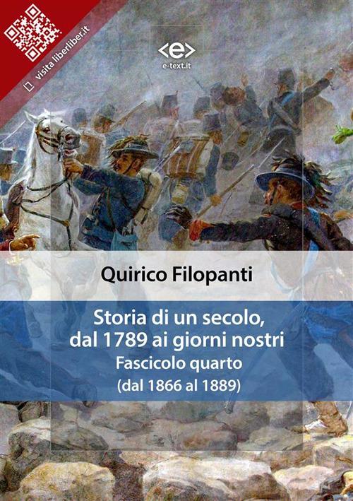 Storia di un secolo, dal 1789 ai giorni nostri. Vol. 4 - Quirico Filopanti - ebook