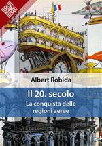 Il 20. secolo. La conquista delle regioni aeree