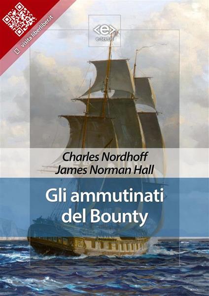 Gli ammutinati del Bounty - James Norman Hall,Charles Nordhoff - ebook