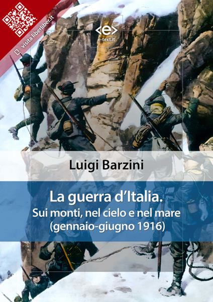 La guerra d'Italia. Sui monti, nel cielo e nel mare (gennaio-giugno 1916) - Luigi Barzini - ebook