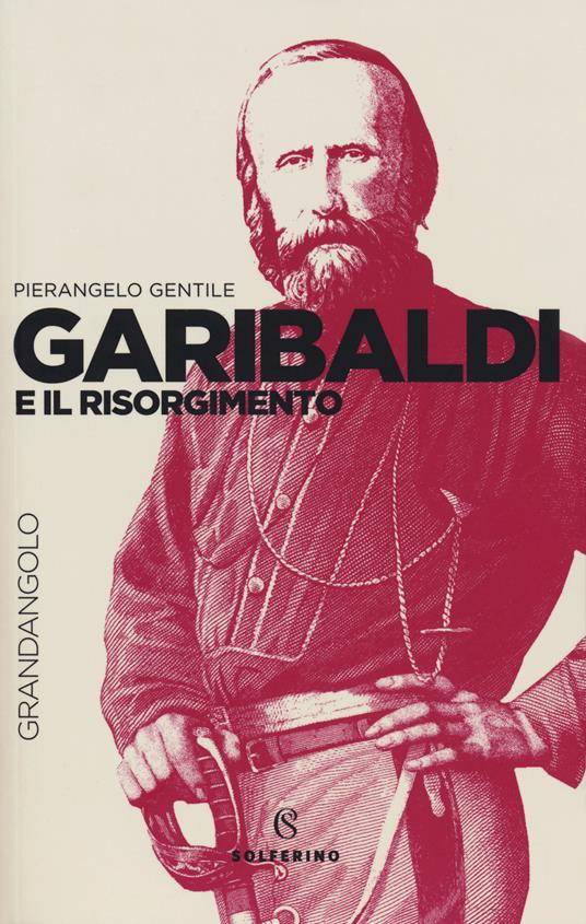 Garibaldi e il Risorgimento - Pierangelo Gentile - copertina