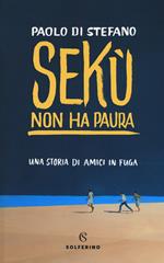 Sekù non ha paura. Una storia di amici in fuga