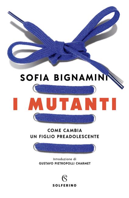 I mutanti. Come cambia un figlio preadolescente - Sofia Bignamini - ebook