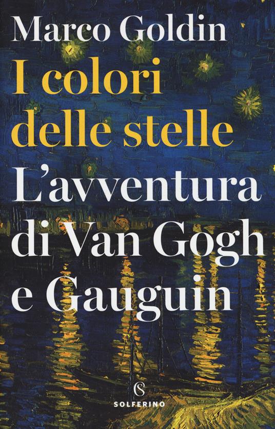 I colori delle stelle. L'avventura di Van Gogh e Gauguin - Marco Goldin - copertina