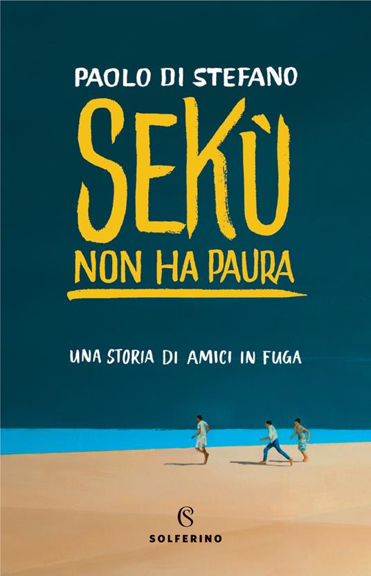 Sekù non ha paura. Una storia di amici in fuga - Paolo Di Stefano - ebook