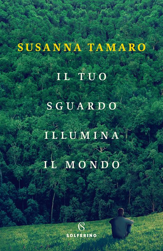 Il tuo sguardo illumina il mondo - Susanna Tamaro - ebook