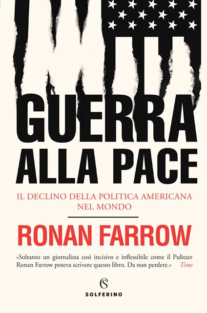 Guerra alla pace. Il declino della politica americana nel mondo - Ronan Farrow,Enrico Del Sero,Angela Ricci - ebook