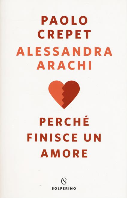 Perché finisce un amore - Paolo Crepet,Alessandra Arachi - copertina