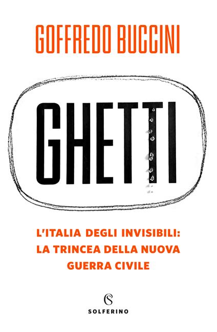 Ghetti. L'Italia degli invisibili: la trincea della nuova guerra civile - Goffredo Buccini - ebook