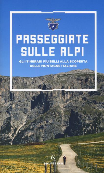 Passeggiate sulle Alpi. Gli itinerari più belli alla scoperta delle montagne italiane - copertina