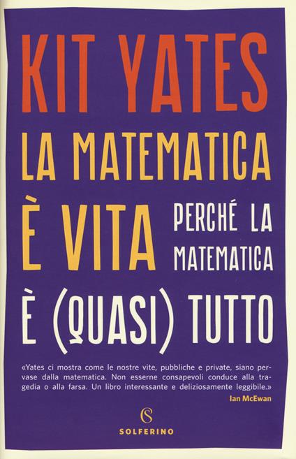 La matematica è vita. Perché la matematica è (quasi) tutto - Kit Yates - copertina