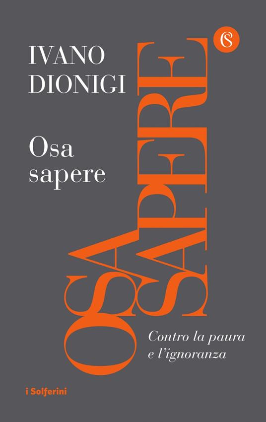 Osa sapere. Contro la paura e l'ignoranza - Ivano Dionigi - ebook