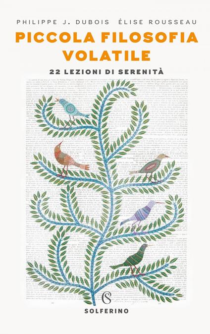 Piccola filosofia volatile. 22 lezioni di serenità - Philippe J. Dubois,Élise Rousseau,Manuela Maddamma - ebook