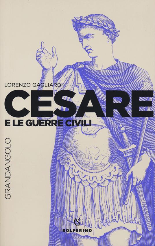 Cesare e le guerre civili - Lorenzo Gagliardi - copertina