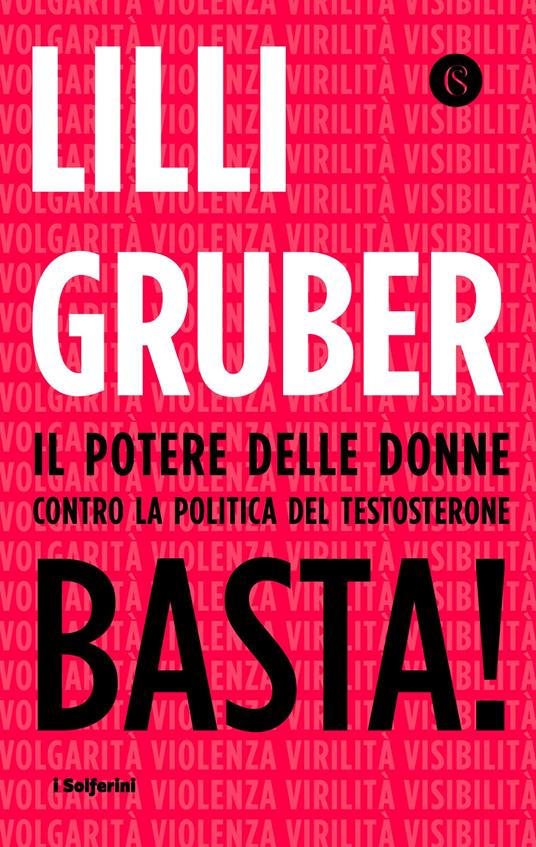 Basta! Il potere delle donne contro la politica del testosterone - Lilli Gruber - copertina