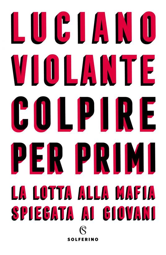 Colpire per primi. La lotta alla mafia spiegata ai giovani - Luciano Violante - ebook