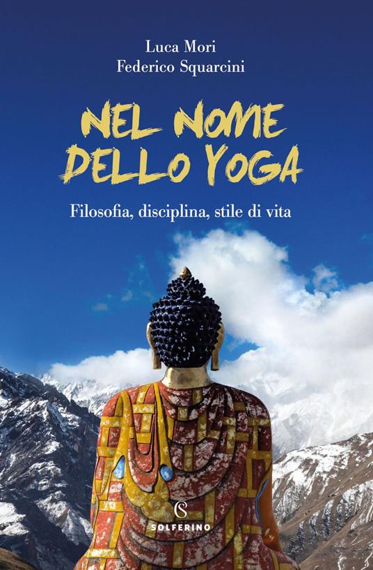 Nel nome dello yoga. Filosofia, disciplina, stile di vita - Luca Mori,Federico Squarcini - ebook