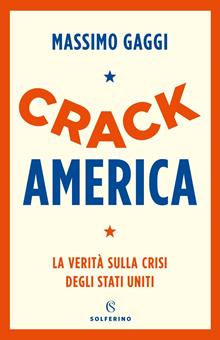 Crack America. La verità sulla crisi degli Stati Uniti