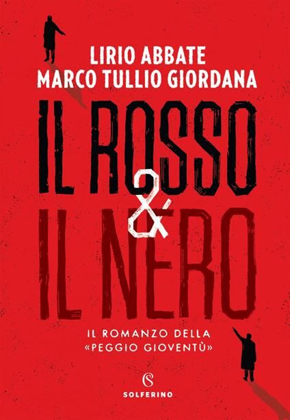 Il rosso & il nero. Il romanzo della «Peggio gioventù» - Lirio Abbate,Marco Tullio Giordana - ebook
