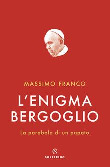 L'enigma Bergoglio