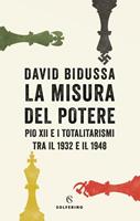 La misura del potere. Pio XII e i totalitarismi tra il 1932 e il 1948