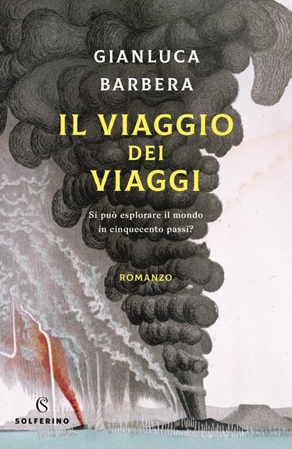 Il viaggio dei viaggi. Si può esplorare il mondo in 500 passi? - Gianluca Barbera - copertina