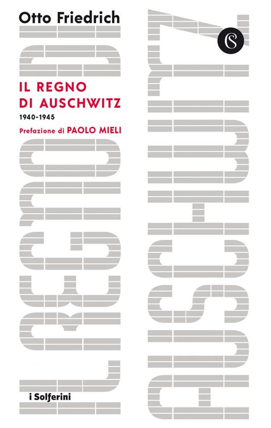 Il regno di Auschwitz 1940-1945 - Otto Friedrich,Paolo Canton - ebook