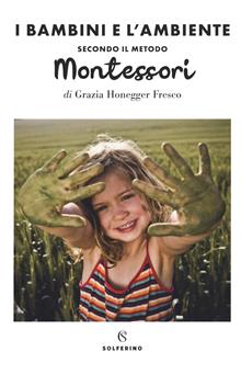 Metodo Montessori. Il bambino e l'ambiente