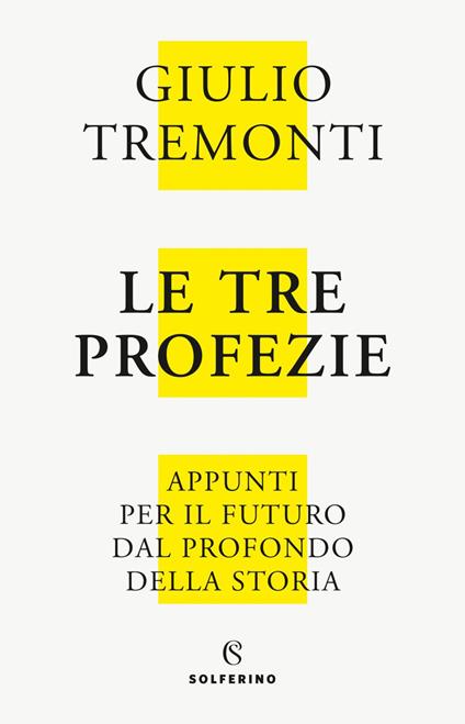 Le tre profezie. Appunti per il futuro dal profondo della storia. Nuova ediz. - Giulio Tremonti - copertina