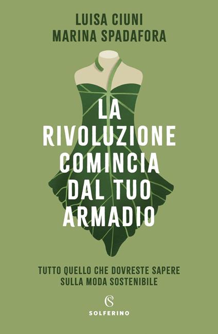 La rivoluzione comincia dal tuo armadio. Tutto quello che dovreste sapere sulla moda sostenibile - Luisa Ciuni,Marina Spadafora - ebook