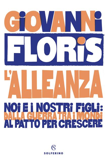 L' alleanza. Noi e i nostri figli: dalla guerra tra i mondi al patto per crescere - Giovanni Floris - copertina