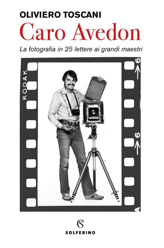 Caro Avedon. La fotografia in 25 lettere ai grandi maestri - Oliviero Toscani - ebook