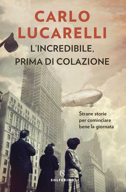 L' incredibile, prima di colazione. Strane storie per cominciare bene la giornata - Carlo Lucarelli - ebook