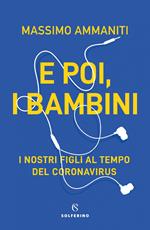 E poi, i bambini. I nostri figli al tempo del coronavirus