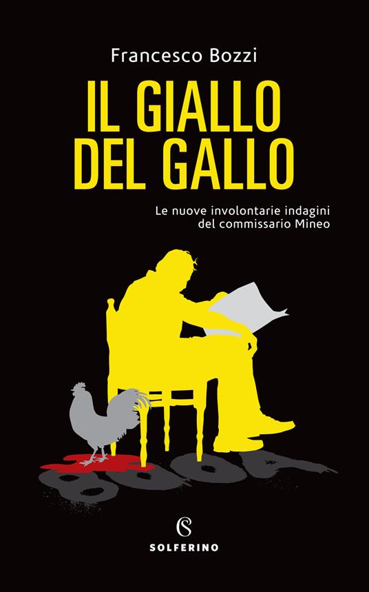 Il giallo del gallo. Le nuove involontarie indagini del commissario Mineo - Francesco Bozzi - copertina